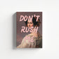 Don't Rush me #2