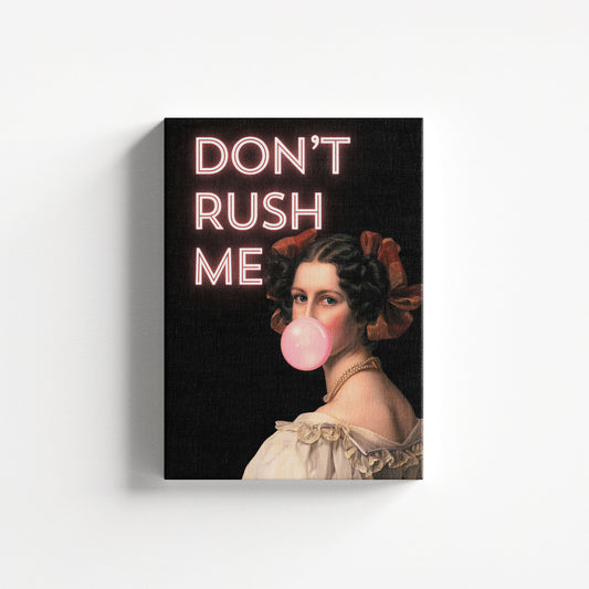 Don't Rush me #3